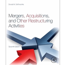Mergers, Acquisitions, and Other Restructuring Activities: An Integrated Approach to Process, Tools, Cases, and Solutions