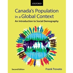 CANADA'S POPULATION IN A GLOBAL CONTEXT: AN INTRODUCTION TO SOCIAL DEMOGRAPHY