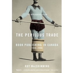 PERILOUS TRADE: BOOK UBLISHING IN CANADA 1946-2006