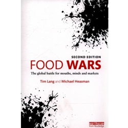 FOOD WARS: THE GLOBAL BATTLE FOR MOUTHS, MINDS AND MARKETS