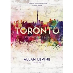 TORONTO: BIOGRAPHY OF A CITY