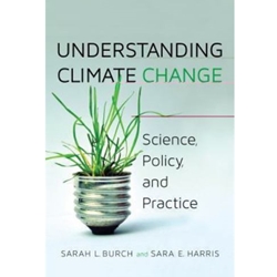 UNDERSTANDING CLIMATE CHANGE: SCIENCE, POLICY & PRACTICE