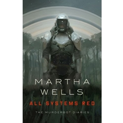 ALL SYSTEMS RED: THE MURDERBOT DIARIES