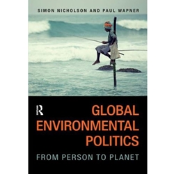 GLOBAL ENVIRONMENTAL POLITICS FROM PERSON TO PLANET