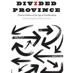 DIVIDED PROVINCE: ONTARIO POLITICS IN THE AGE OF NEOLIBERALISM