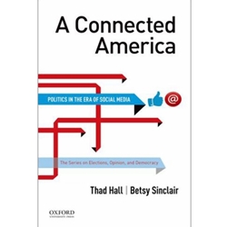 CONNECTED AMERICA: POLITICS IN THE ERA OF SOCIAL MEDIA, A