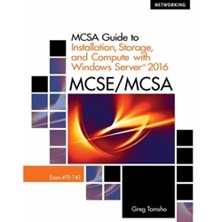 MCSA GUIDE TO INSTALLATION,STORAGE & COMPUTE WITH MICROSOFT WINDOWS SERVER 2016, EXAM 70-740