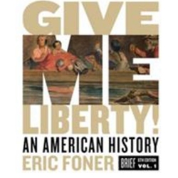 GIVE ME LIBERTY BRIEF 6TH ED VOL 1