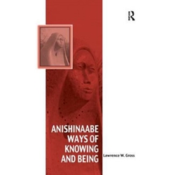 ANISHINAABE WAYS OF KNOWING AND BEING