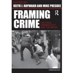 FRAMING CRIME CULTURAL CRIMINOLOGY & THE IMAGE