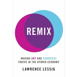 REMIX MAKING ART & COMMERCE THRIVE IN THE HYBRID ECONOMY