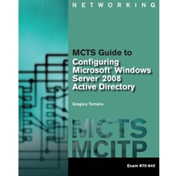 MCTS GUIDE TO CONFIGURING MICROSOFT A WINDOWS SERVER 2008 ACTIVE DIRECTORY EXAM #70-640