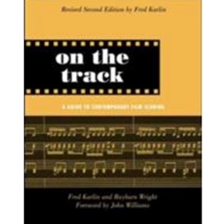 ON THE TRACK A GUIDE TO CONTEMPORARY FILM SCORING
